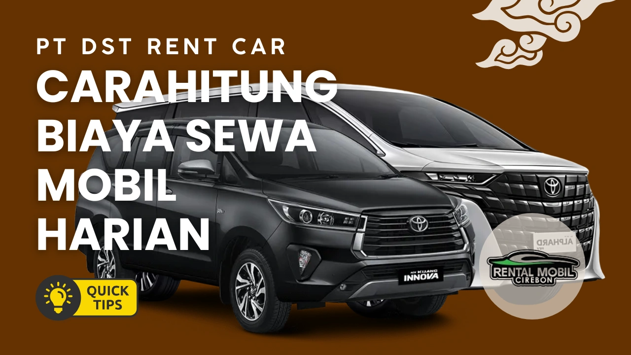 bagaimana cara menghitung biaya sewa mobil harian - PT. DST Rental Mobil Cirebon bagaimana cara menghitung biaya sewa mobil harian