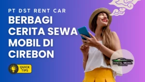 pengalaman menyewa mobil di cirebon - PT. DST Rental Mobil Cirebon pengalaman menyewa mobil di cirebon nyaman dan seru